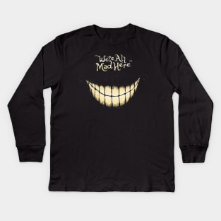 We´re ah mad here Kids Long Sleeve T-Shirt